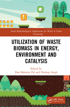 Hardcover Utilization of Waste Biomass in Energy, Environment and Catalysis Book