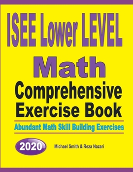 Paperback ISEE Lower Level Math Comprehensive Exercise Book: Abundant Math Skill Building Exercises Book