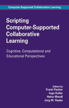 Paperback Scripting Computer-Supported Collaborative Learning: Cognitive, Computational and Educational Perspectives Book