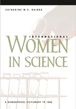 Hardcover International Women in Science: A Biographical Dictionary to 1950 Book
