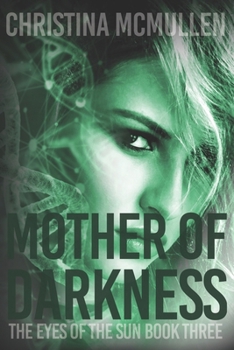 Mother of Darkness - Book #3 of the Eyes of The Sun