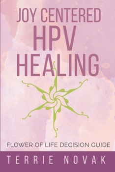 Paperback Joy Centered HPV Healing: Flower of Life Decision Guide Book