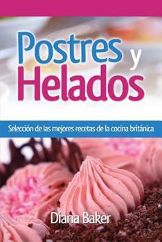 Paperback Postres y Helados: Selección de las mejores recetas de la cocina británica [Spanish] Book