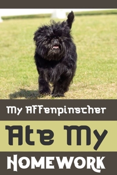 my Affenpinscher ate my homework: Blank Lined Gift notebook For Affenpinscher lovers