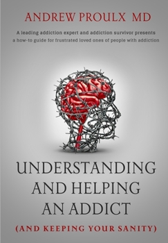 Paperback Understanding and Helping an Addict (and keeping your sanity) Book