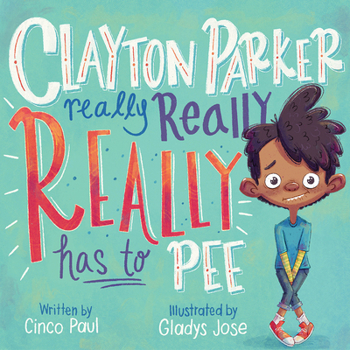 Hardcover Clayton Parker Really Really Really Has to Pee Book