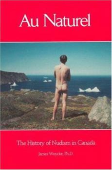 Paperback Au Naturel: The History of Nudism in Canada Book