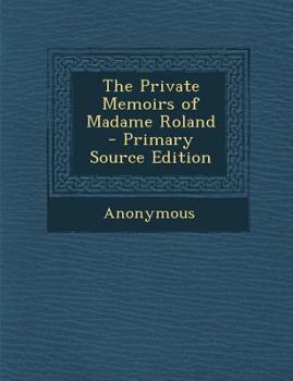 Paperback Private Memoirs of Madame Roland Book