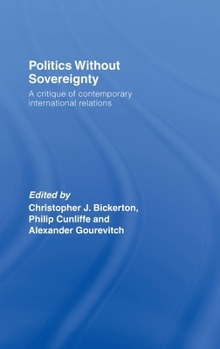 Hardcover Politics Without Sovereignty: A Critique of Contemporary International Relations Book