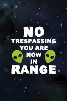 Paperback No Trespassing You Are Now In Range: All Purpose 6x9 Blank Lined Notebook Journal Way Better Than A Card Trendy Unique Gift Blue Area 69 Book
