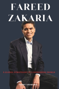 FAREED ZAKARIA: A Global Strategist in a Demanding World