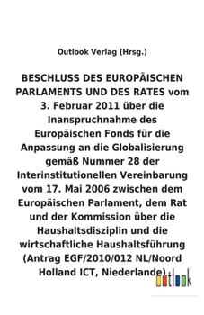 BESCHLUSS vom 3. Februar 2011 über die Inanspruchnahme des Europäischen Fonds für die Anpassung an die Globalisierung gemäß Nummer 28 der ... Haushaltsführ (German Edition)