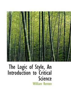 Paperback The Logic of Style, an Introduction to Critical Science Book