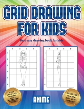 Paperback Best easy drawing book for kids (Grid drawing for kids - Anime): This book teaches kids how to draw using grids Book