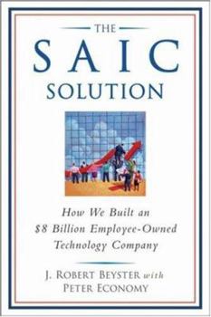 Hardcover The SAIC Solution: How We Built an $8 Billion Employee-Owned Technology Company Book