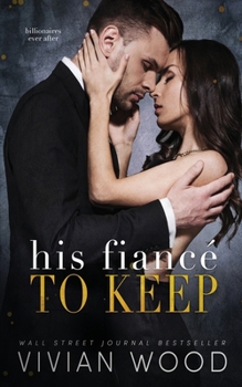 Paperback His Fiancé To Keep: A Billionaire Fake Fiancé Romance Book