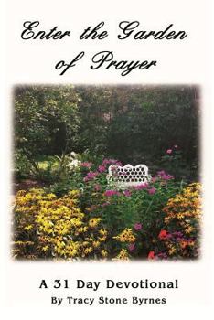 Paperback Enter the Garden of Prayer: A 31 Day Devotional Book