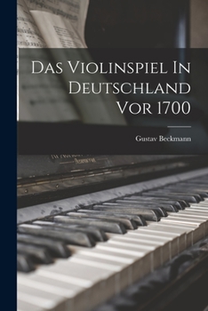 Paperback Das Violinspiel In Deutschland Vor 1700 [German] Book