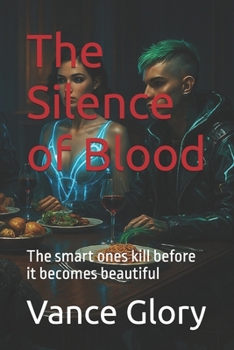 Paperback The Silence of Blood: The smart ones kill before it becomes beautiful Book