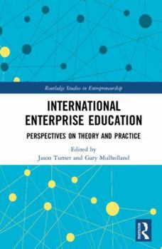 Hardcover International Enterprise Education: Perspectives on Theory and Practice Book