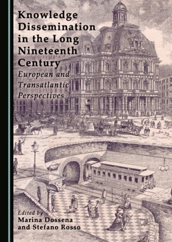 Knowledge Dissemination in the Long Nineteenth Century: European and Transatlantic Perspectives