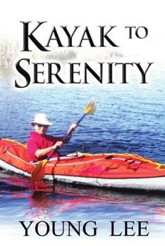 Paperback Kayak to Serenity: Memoirs of a Jet-Age Immigrant Book