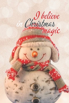 I Believe in Christmas Magic : Joyful Journal/Notebook/Diary, Keep Track of Gifts, Recipes, Lists, Holiday Plans, Lined Paper, 120 Pages 6 X 9 Composition Book (vol. 24)