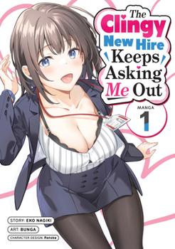 Paperback The Clingy New Hire Keeps Asking Me Out (Manga) Vol. 1 Book