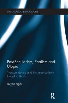 Paperback Post-Secularism, Realism and Utopia: Transcendence and Immanence from Hegel to Bloch Book