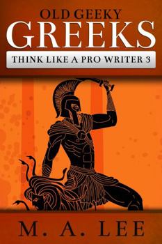 Paperback Old Geeky Greeks: Write Stories with Ancient Techniques Book