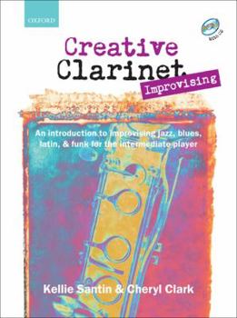 Hardcover Creative Clarinet Improvising (Book and CD): An Introduction to Improvising Jazz, Blues, Latin, and Funk for the Intermediate Player Book