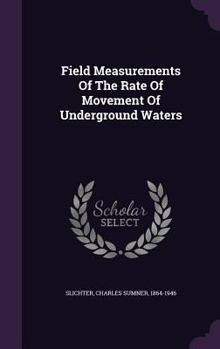 Field measurements of the rate of movement of underground waters 1905 [Leather Bound]