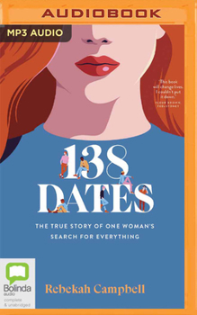 Audio CD 138 Dates: The True Story of One Woman's Search for Everything Book