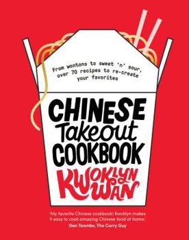 Hardcover Chinese Takeout Cookbook: From Chop Suey to Sweet 'n' Sour, Over 70 Recipes to Re-Create Your Favorites Book