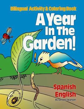 Paperback A Year in the Garden! Spanish - English: Bilingual Activity & Coloring Book
