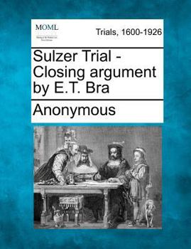 Paperback Sulzer Trial - Closing Argument by E.T. Bra Book