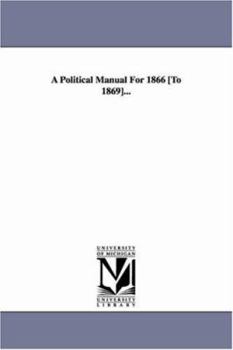 Paperback A Political Manual For 1866 [To 1869]... Book