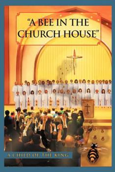 Paperback A Bee In The Church House: A Child of the King Book