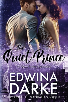 The Quiet Prince: A Sexy Romantic Comedy - Book #4 of the Princes of Manhattan