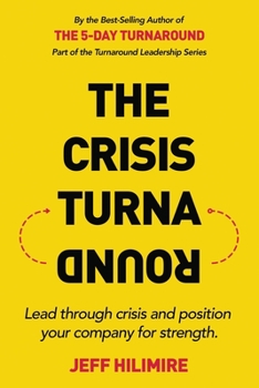 Paperback The Crisis Turnaround: Lead through crisis and position your company for strength. Book