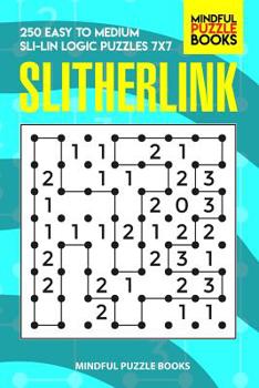 Paperback Slitherlink: 250 Easy to Medium Sli-Lin Logic Puzzles 7x7 Book