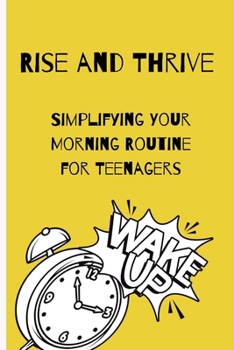 Paperback Rise and Thrive: Simplifying Your Morning Routine For Teenagers Book