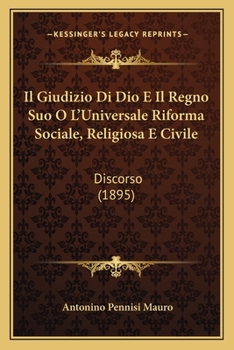 Paperback Il Giudizio Di Dio E Il Regno Suo O L'Universale Riforma Sociale, Religiosa E Civile: Discorso (1895) [Italian] Book