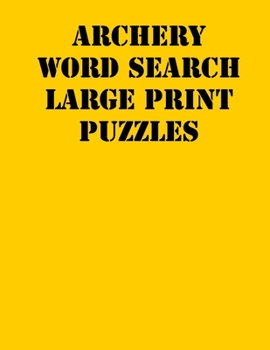 Paperback Archery Word Search Large print puzzles: large print puzzle book.8,5x11, matte cover, soprt Activity Puzzle Book with solution [Large Print] Book