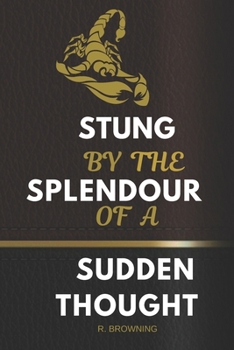 Stung by the Splendour of a Sudden Thought: Funny Inspirational Poet Quote Journal | Personal Blank Note Book for Writing in | Dark Brown & Black ... Diary | 120 Pages ( 6"x 9" ) | Ideal Gift