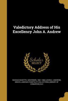 Paperback Valedictory Address of His Excellency John A. Andrew Book