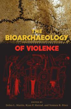 Hardcover The Bioarchaeology of Violence Book