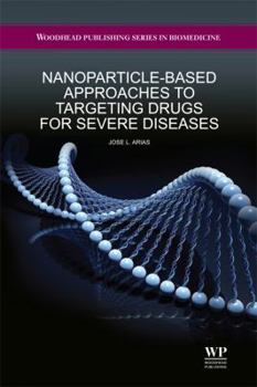 Hardcover Nanoparticle-Based Approaches to Targeting Drugs for Severe Diseases Book