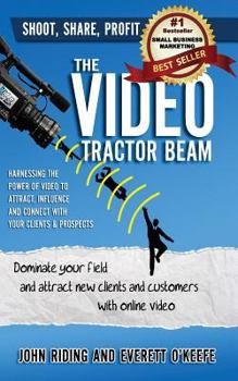 Paperback The Video Tractor Beam: Dominate Your Field and Attract New Clients and Customers with Online Video Book