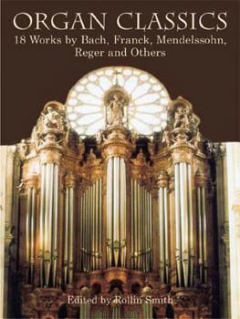 Paperback Organ Classics: 18 Works by Bach, Franck, Mendelssohn, Reger and Others Book